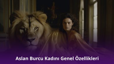 Aslan Burcu Kadını Genel Özellikleri