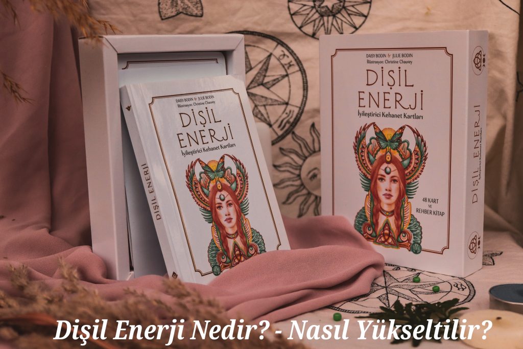 Dişil Enerji Nedir? - Dişil Enerji Nasıl Yükseltilir?
