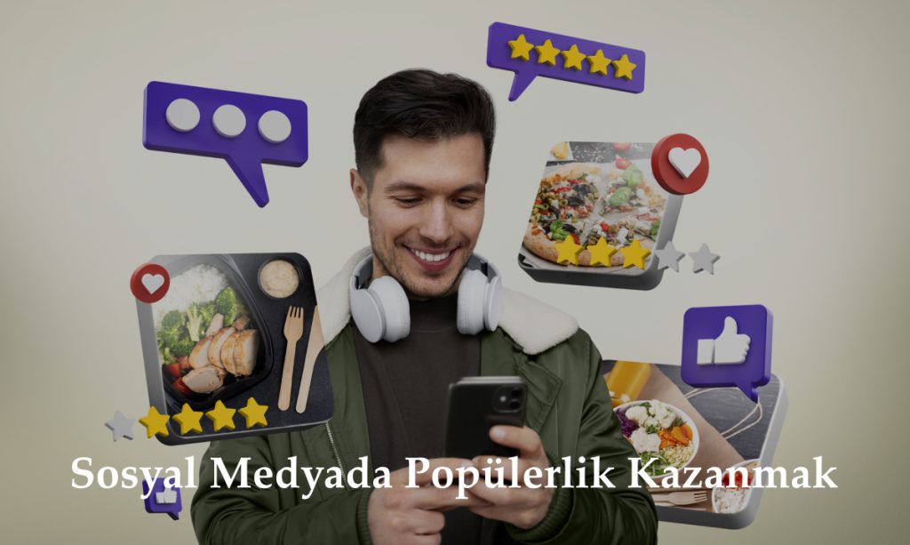 Sosyal Medyada Popülerlik Kazanmak