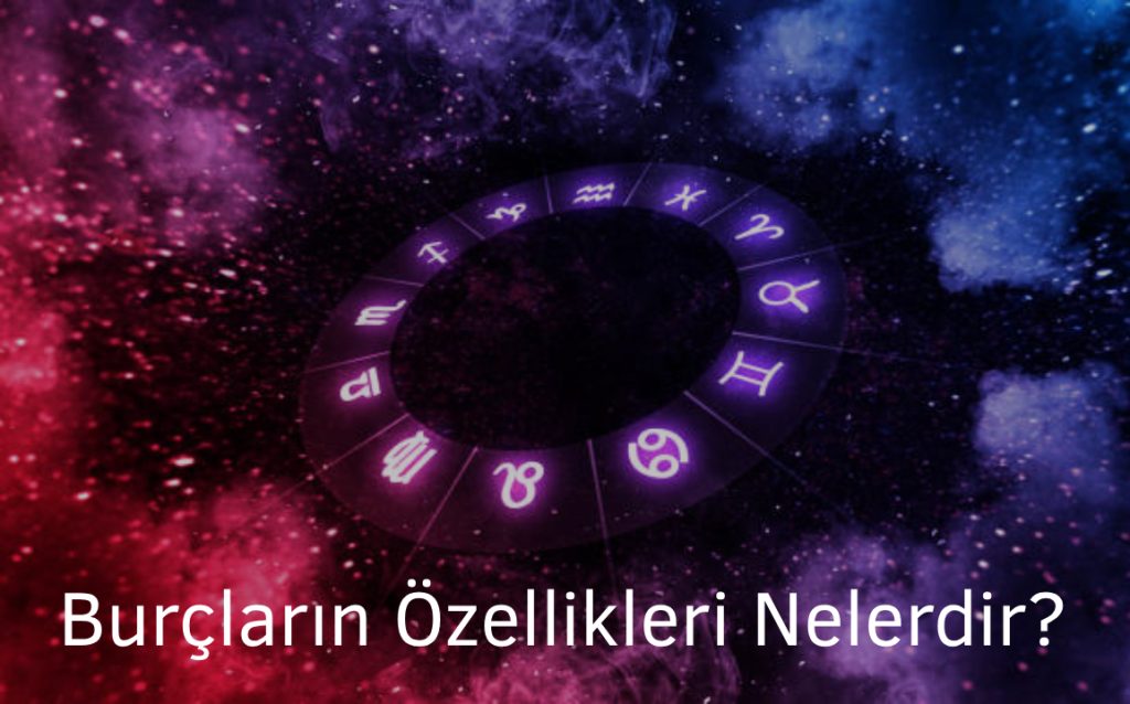 Burçların Özellikleri