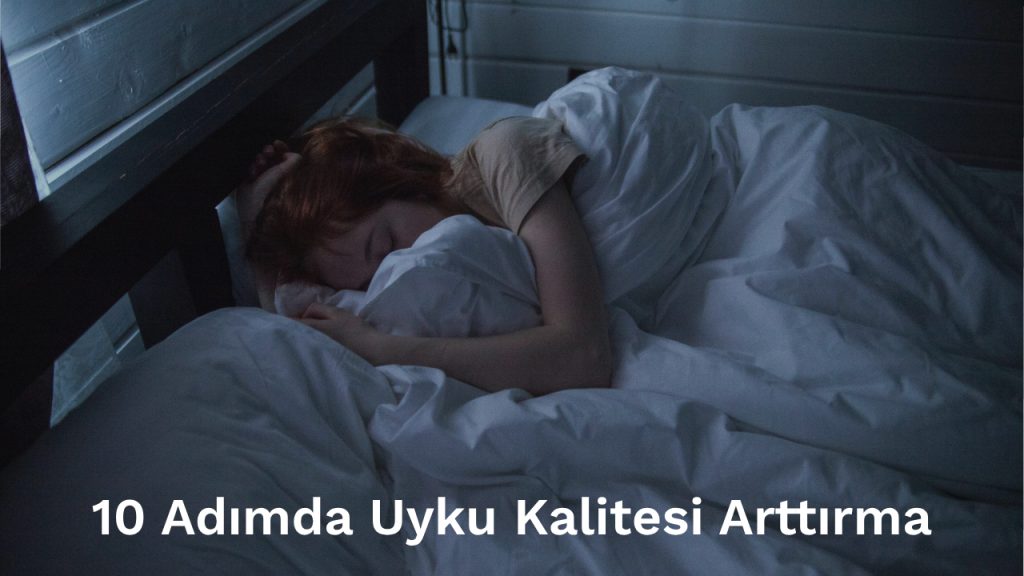 10 Adımda Uyku Kalitesi Arttırma