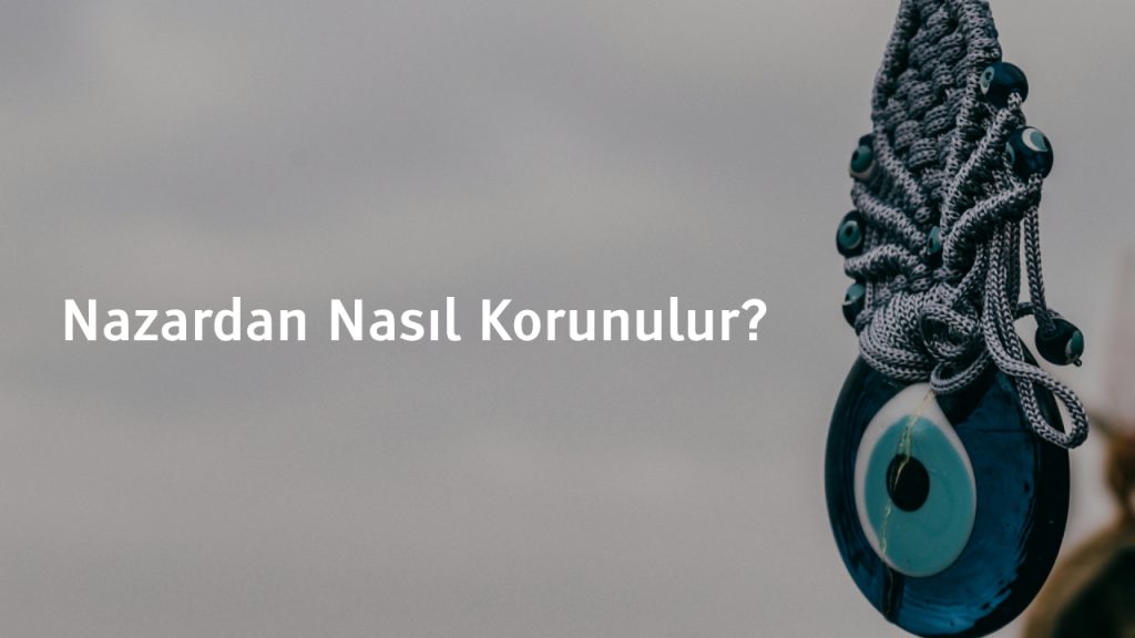 Nazardan Nasıl Korunulur