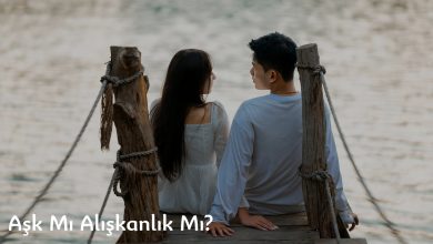 Aşk Mı Alışkanlık Mı?