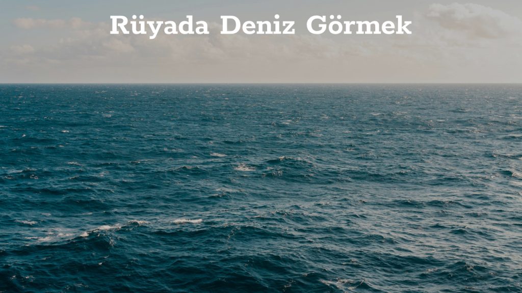 Rüyada Deniz Görmek