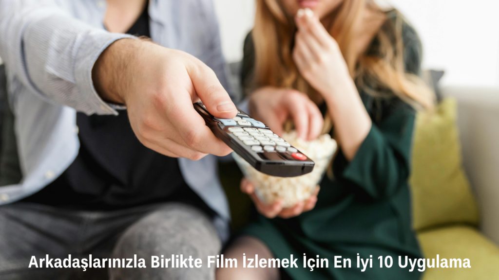 Arkadaşlarınızla Birlikte Film İzlemek