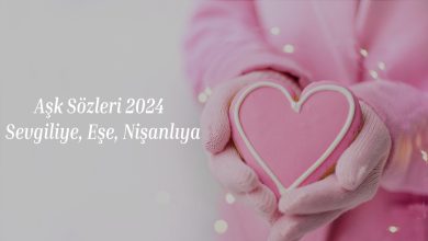 Aşk Sözleri 2024 - Sevgiliye, Eşe, Nişanlıya