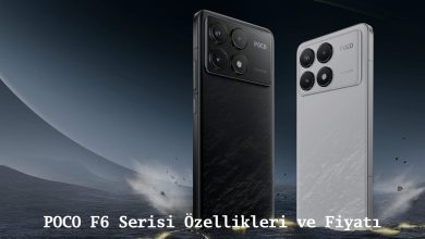 POCO F6 Serisi Özellikleri ve Fiyatı