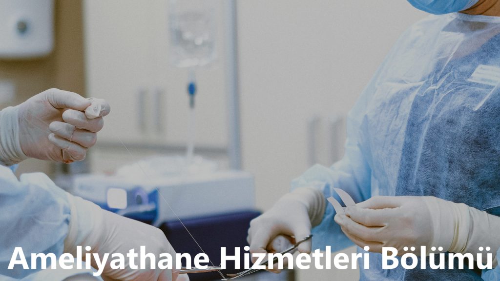 Ameliyathane Hizmetleri Bölümü