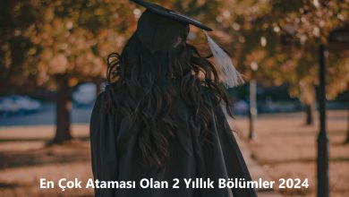 En Çok Ataması Olan 2 Yıllık Bölümler 2024