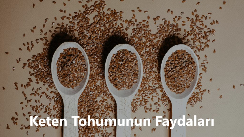 Keten Tohumunun Faydaları