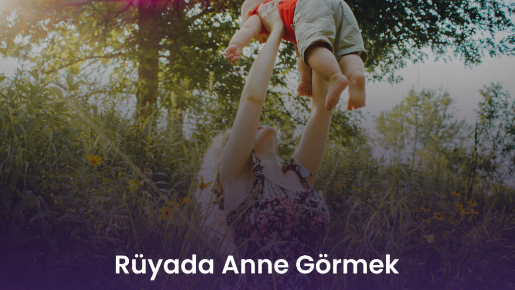 Rüyada Anne Görmek