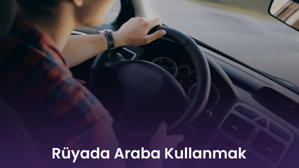 Rüyada Araba Kullanmak