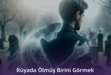 Rüyada Ölmüş Birini Görmek