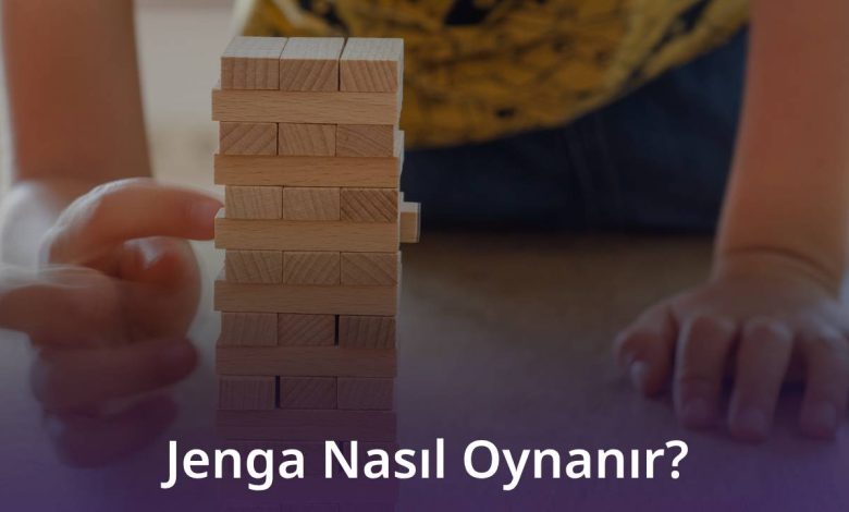 Jenga Nasıl Oynanır