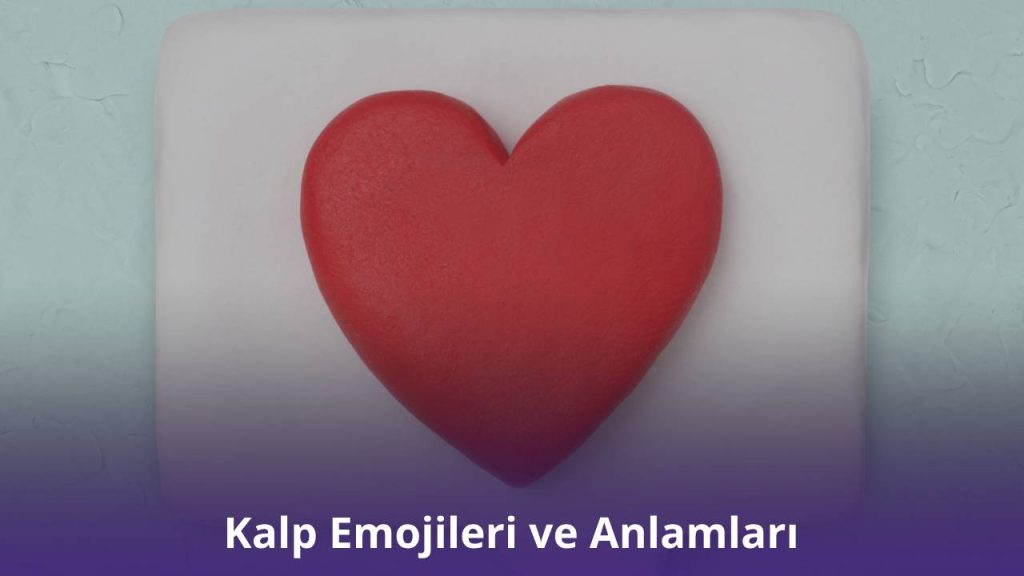 Kalp Emojileri ve Anlamları
