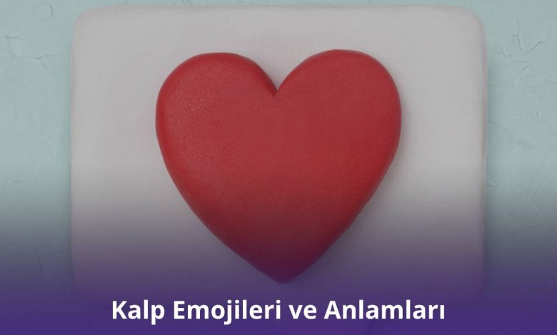 Kalp Emojileri ve Anlamları