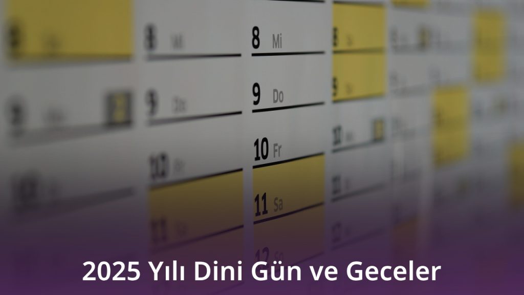 2025 Yılı Dini Gün ve Geceler