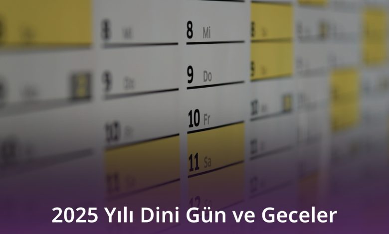2025 Yılı Dini Gün ve Geceler