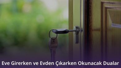 Eve Girerken ve Evden Çıkarken Okunacak Dualar