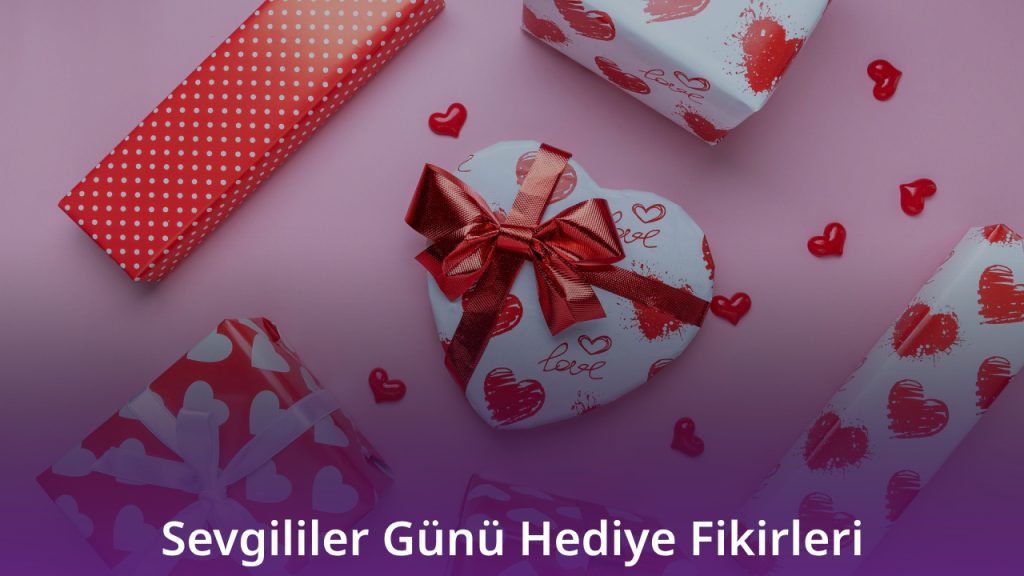 Sevgililer Günü Hediye Fikirleri