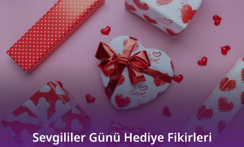 Sevgililer Günü Hediye Fikirleri