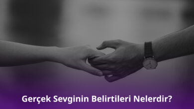 Gerçek Sevginin Belirtileri Nelerdir?