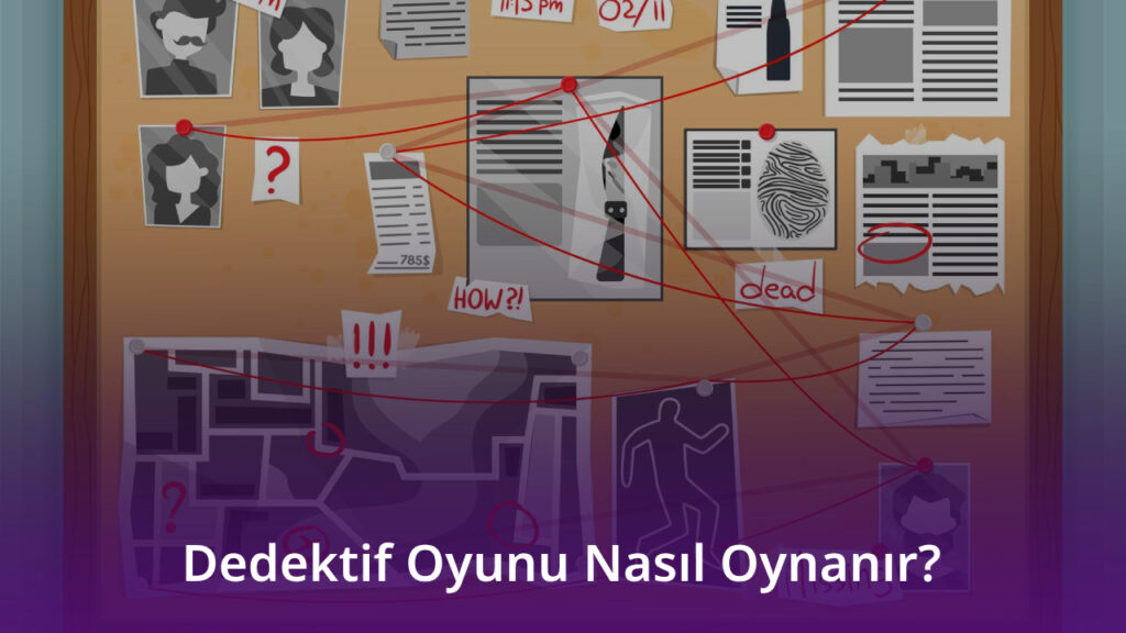 Dedektif Oyunu Nasıl Oynanır