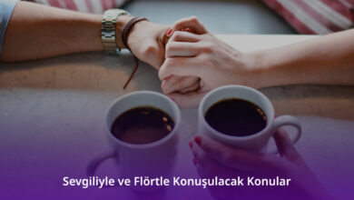 Sevgiliyle ve Flörtle Konuşulacak Konular